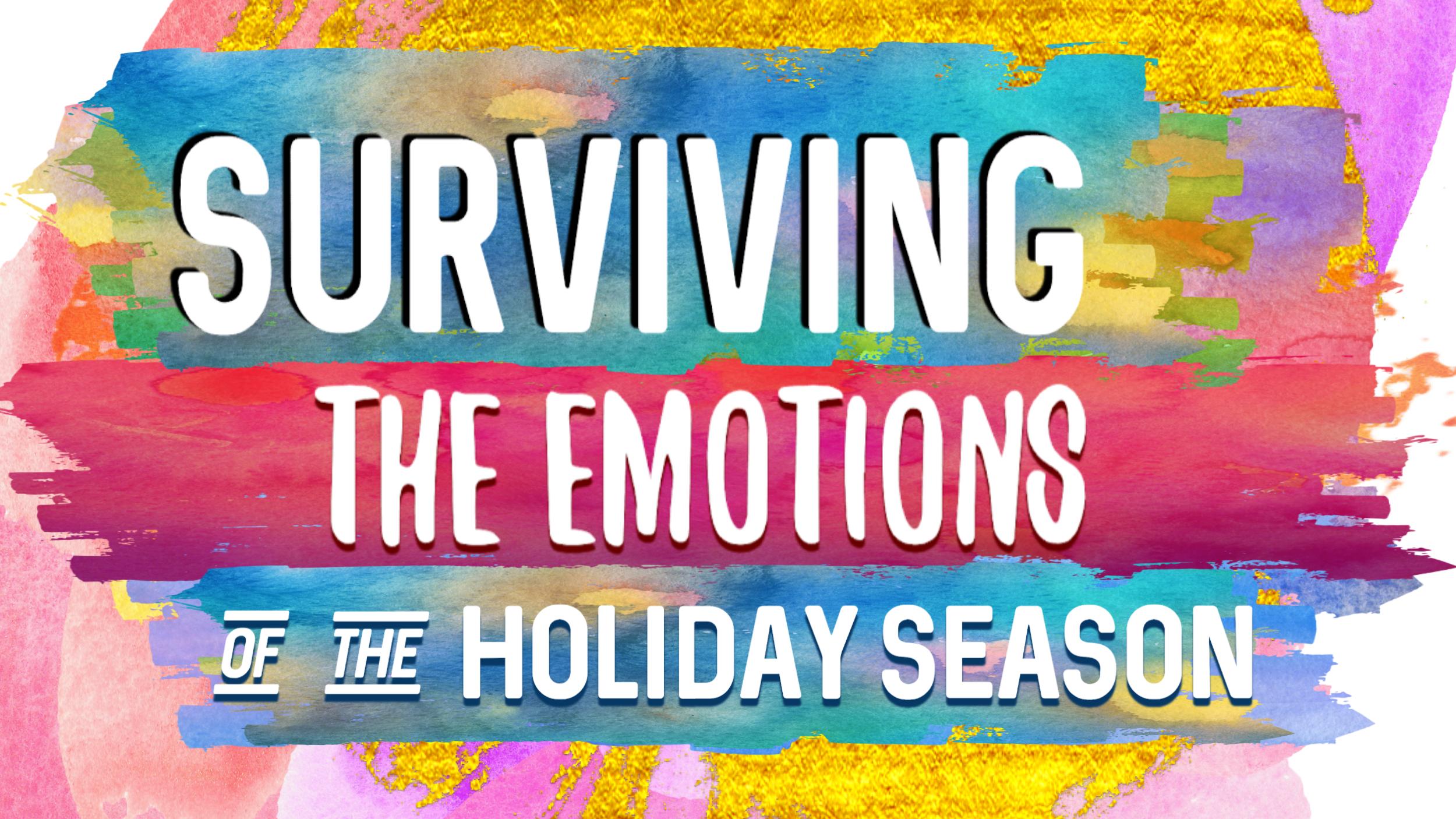 Surviving the Emotions of the Holiday Season