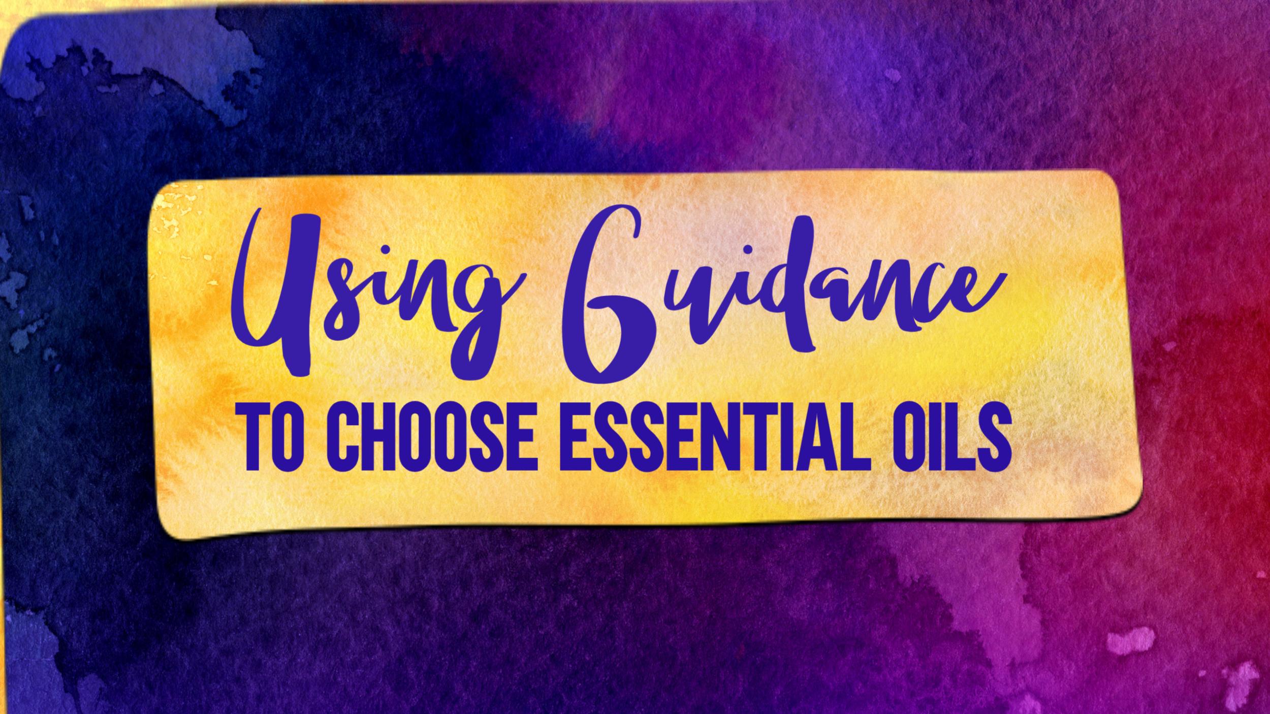 Using guidance to choose emotional and spiritual oils