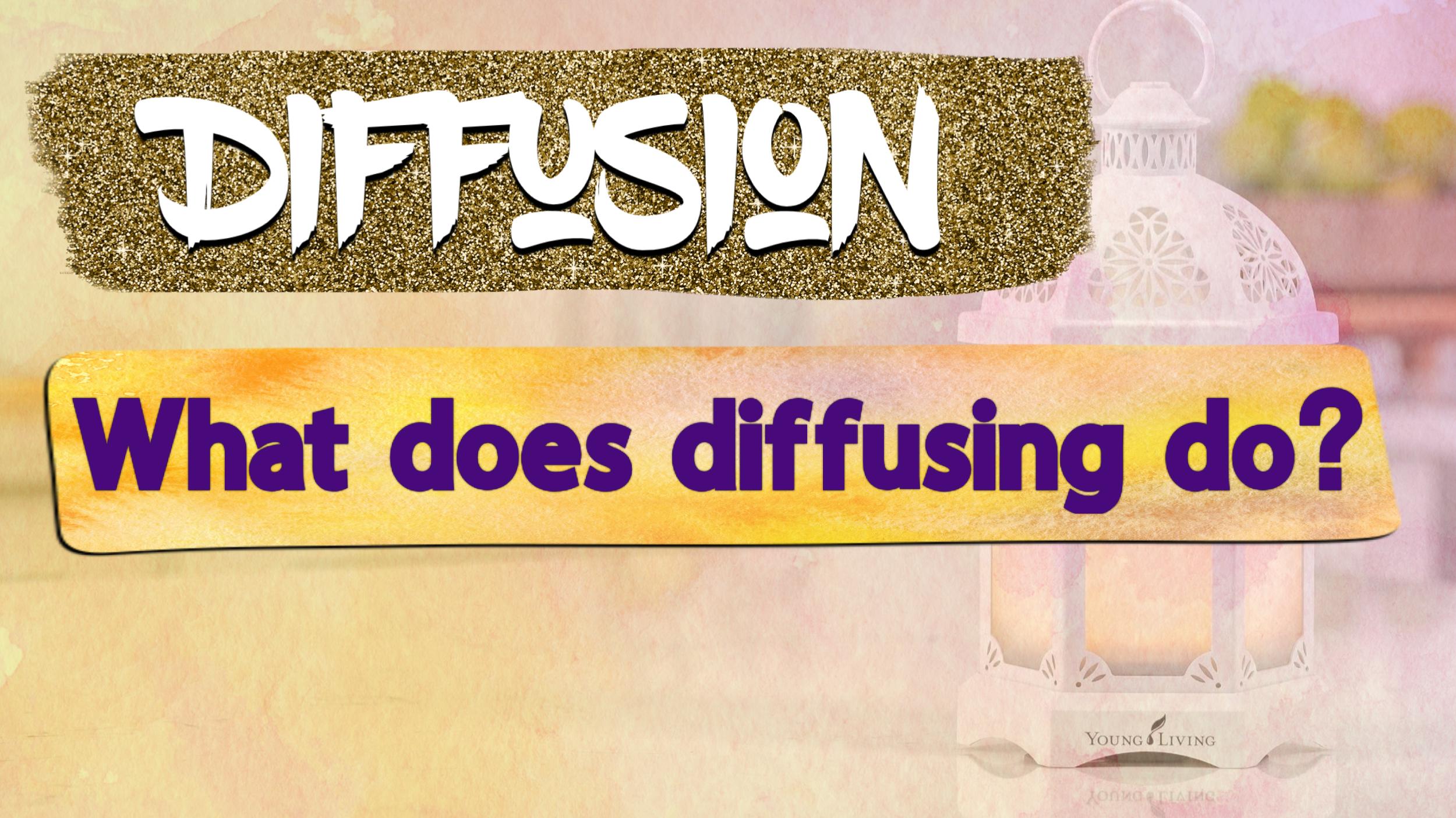 Diffusion - What does diffusing do?