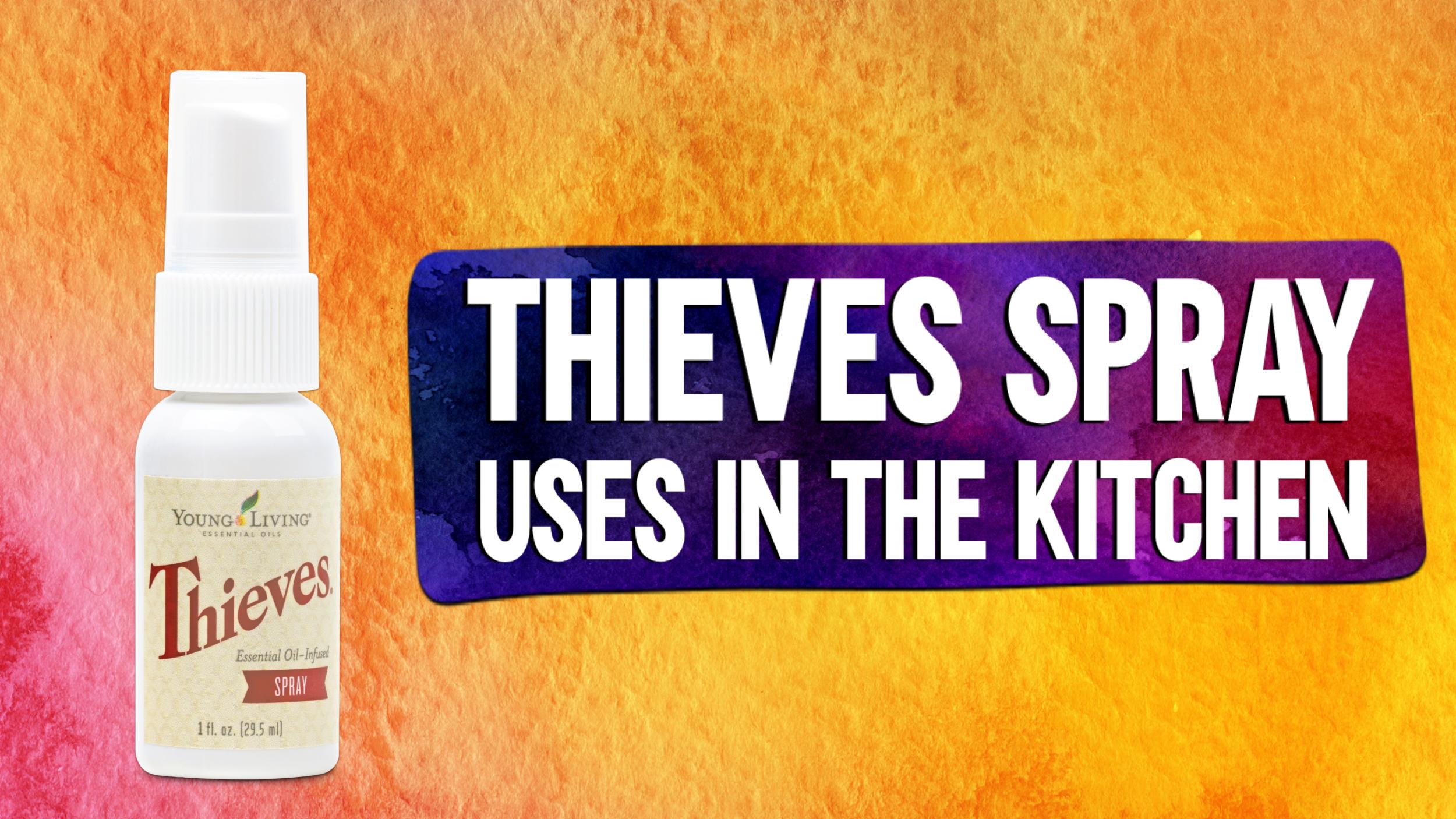 Thieves Spray - Uses in the kitchen