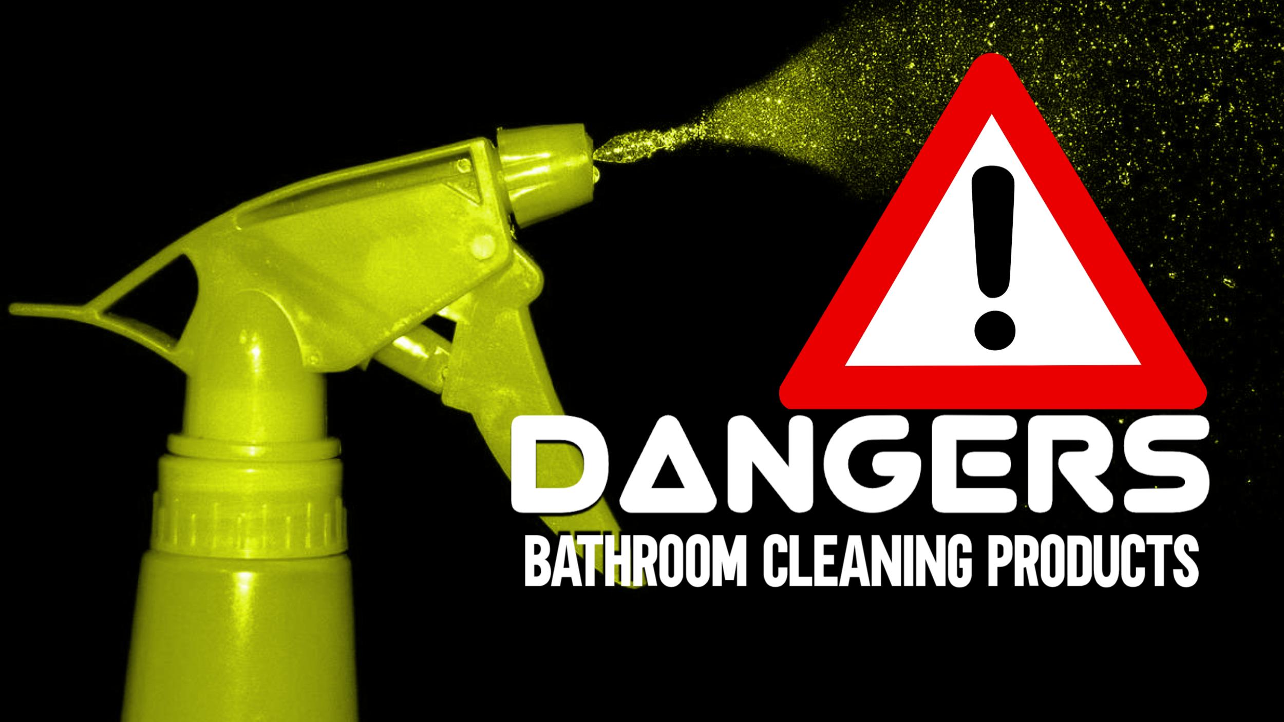 Dangers of Bathroom cleaning products