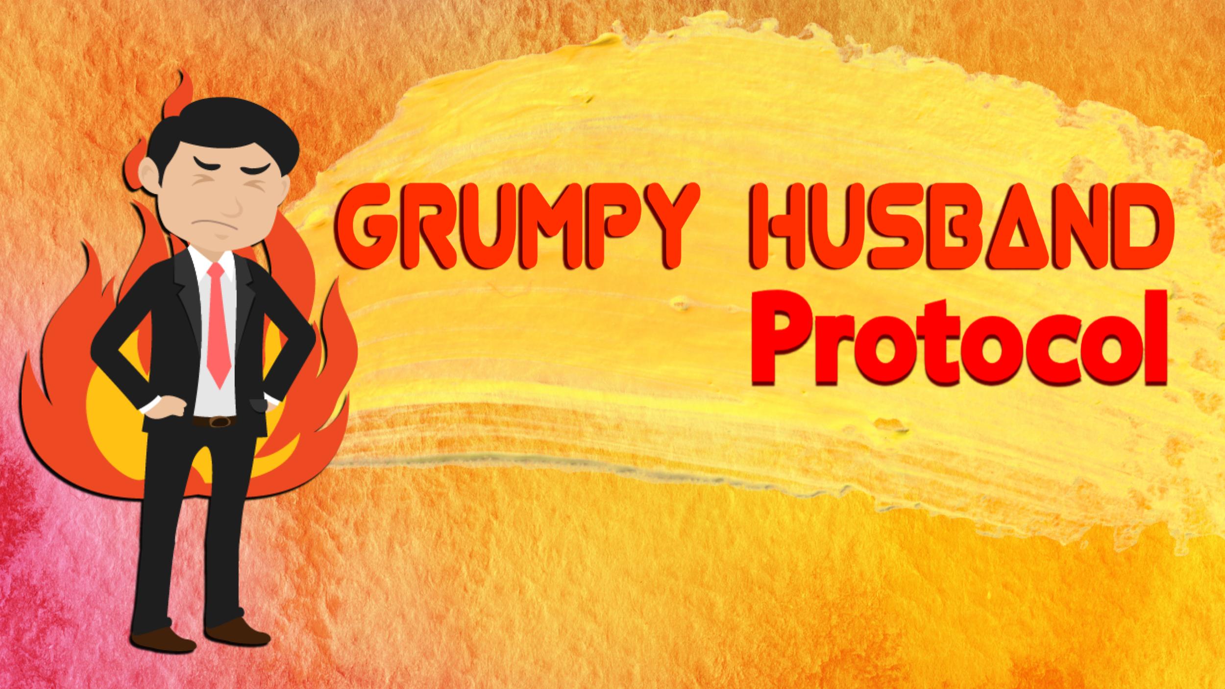 Emotions - Grumpy husband protocol