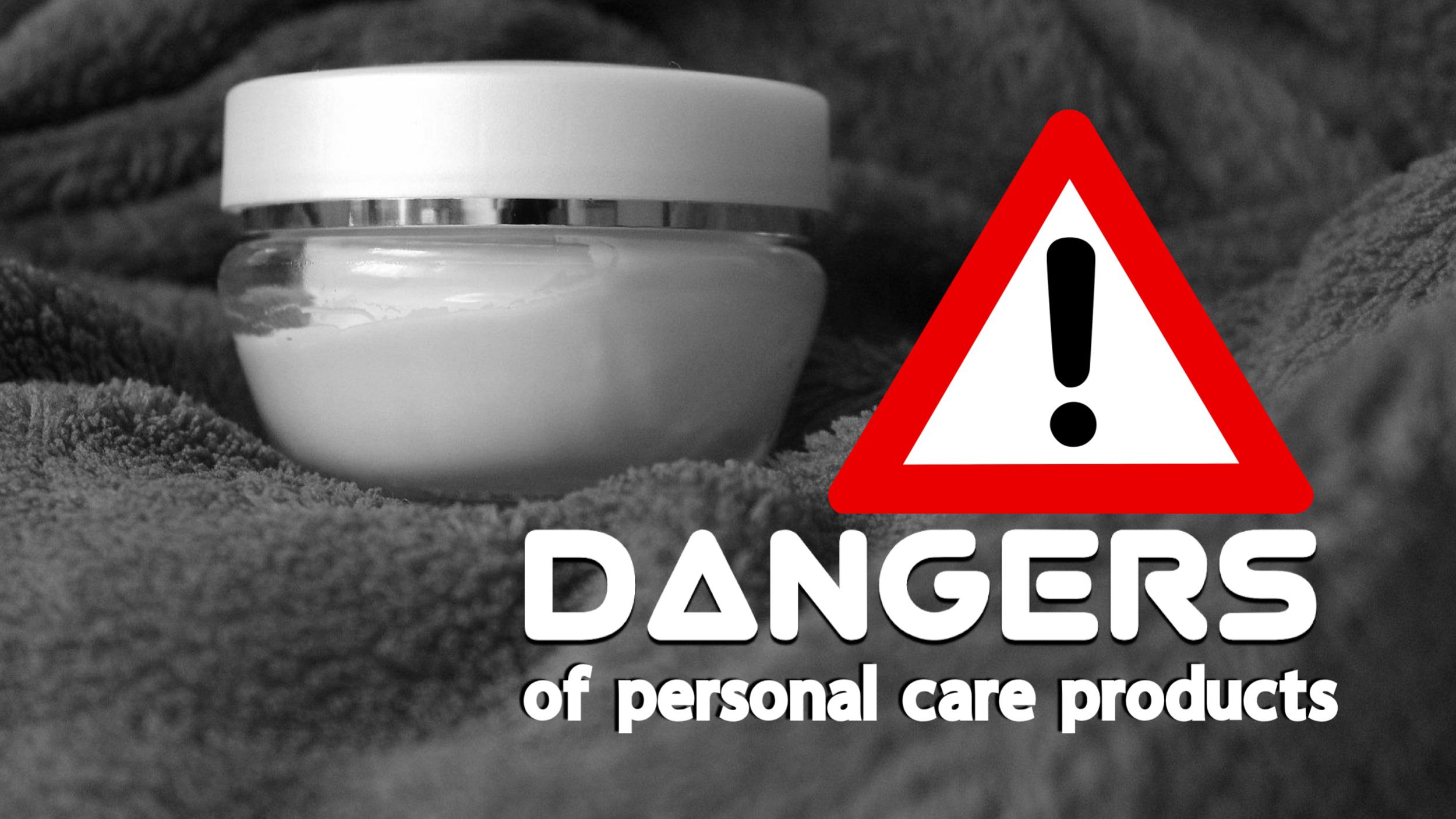 Dangers of Personal care products