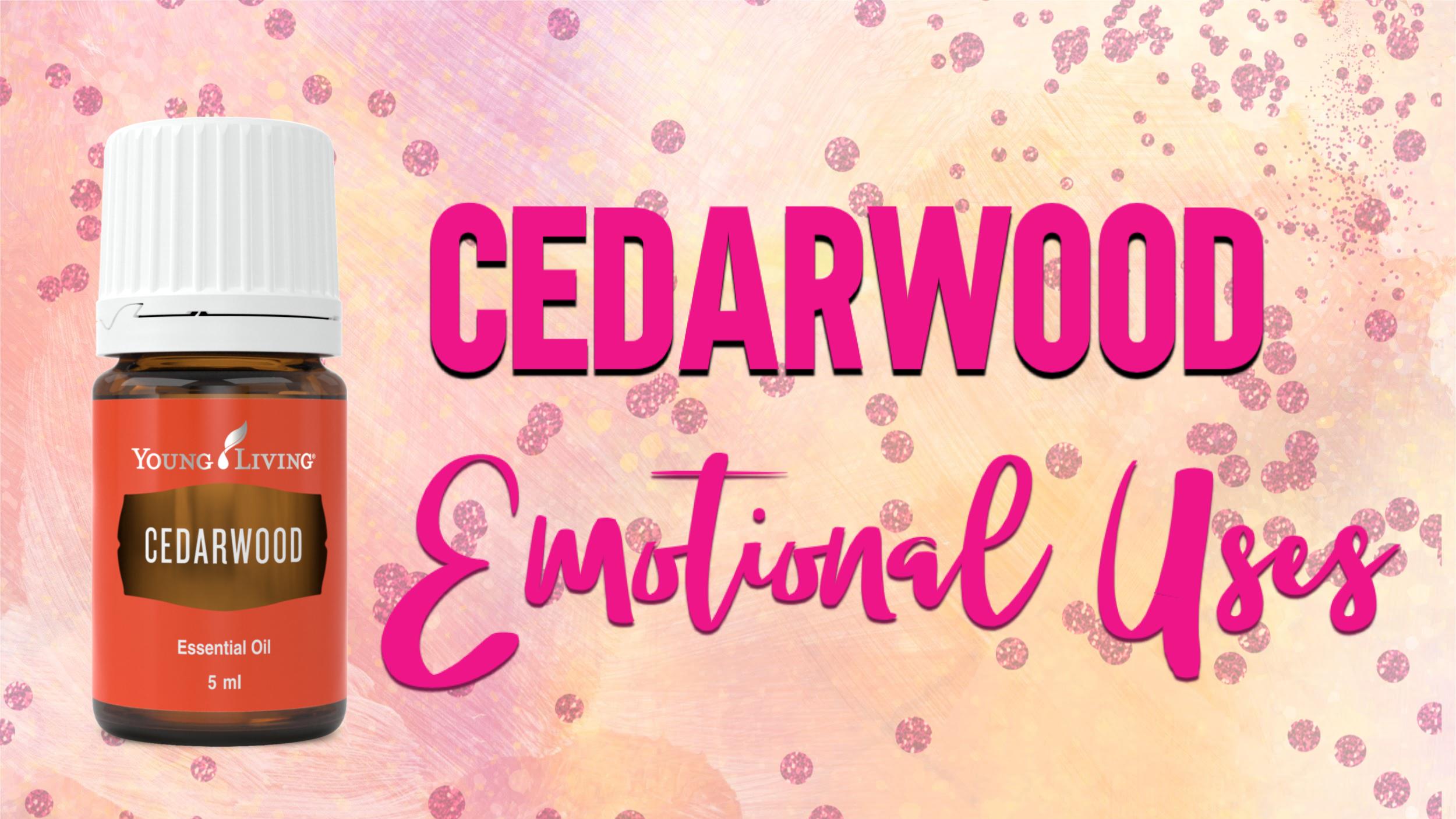Cedarwood for Emotions