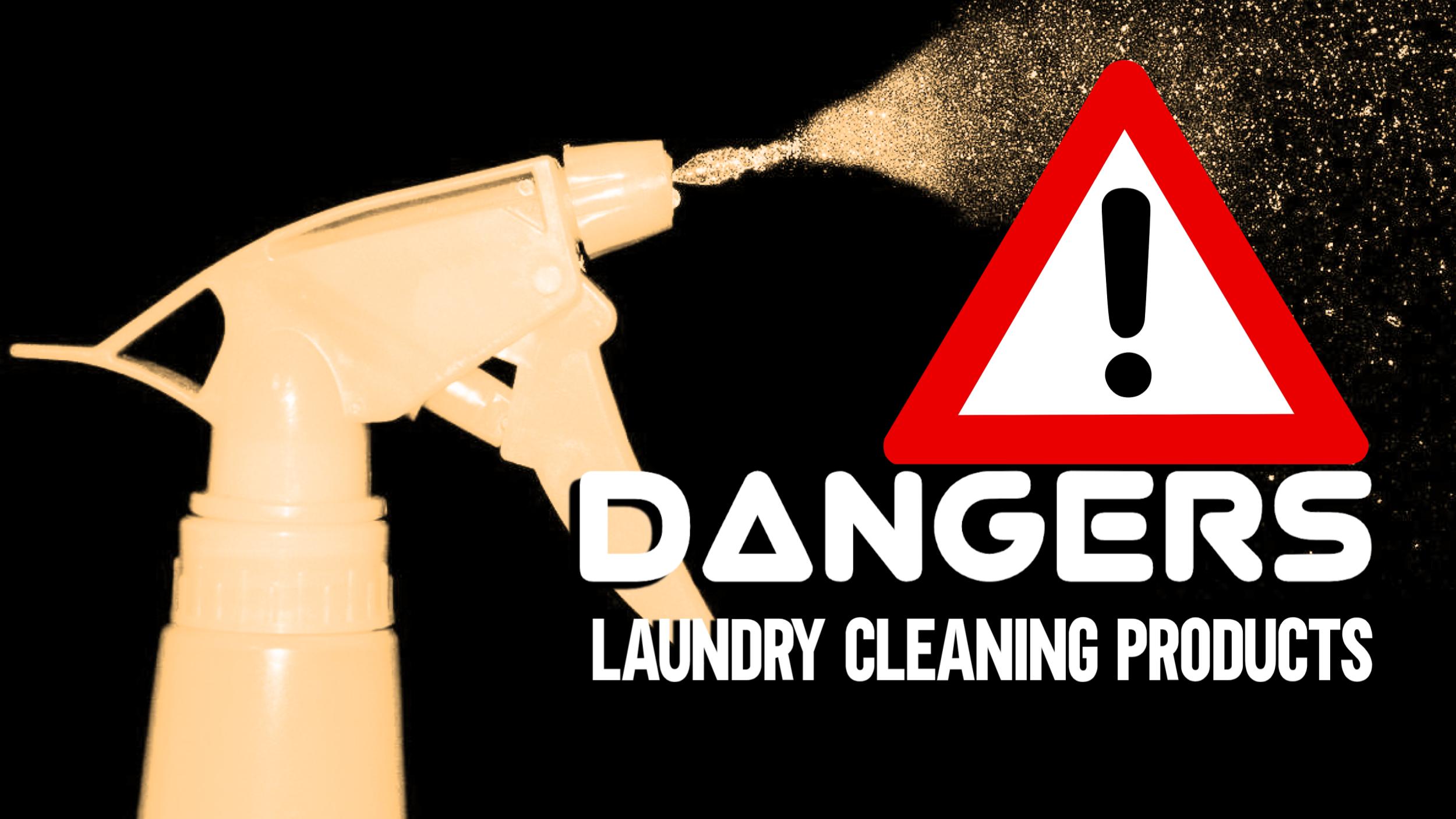 Dangers of Laundry Cleaning products