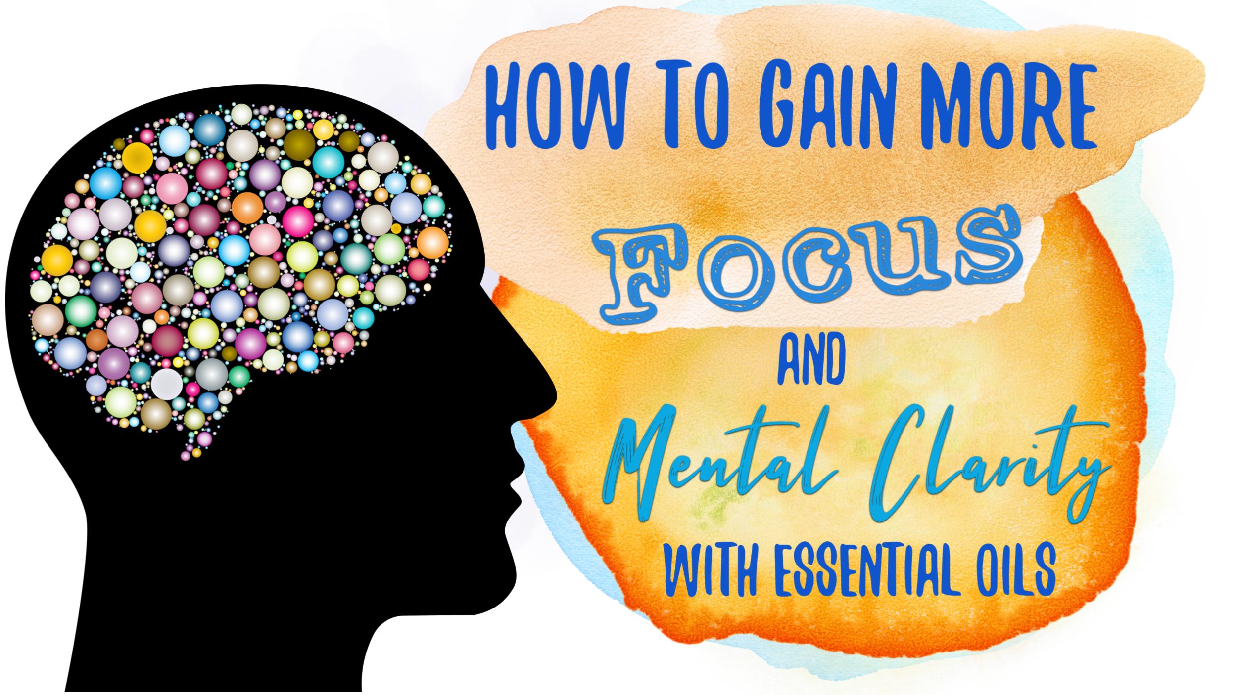Focus and Mental Clarity with Essential Oils