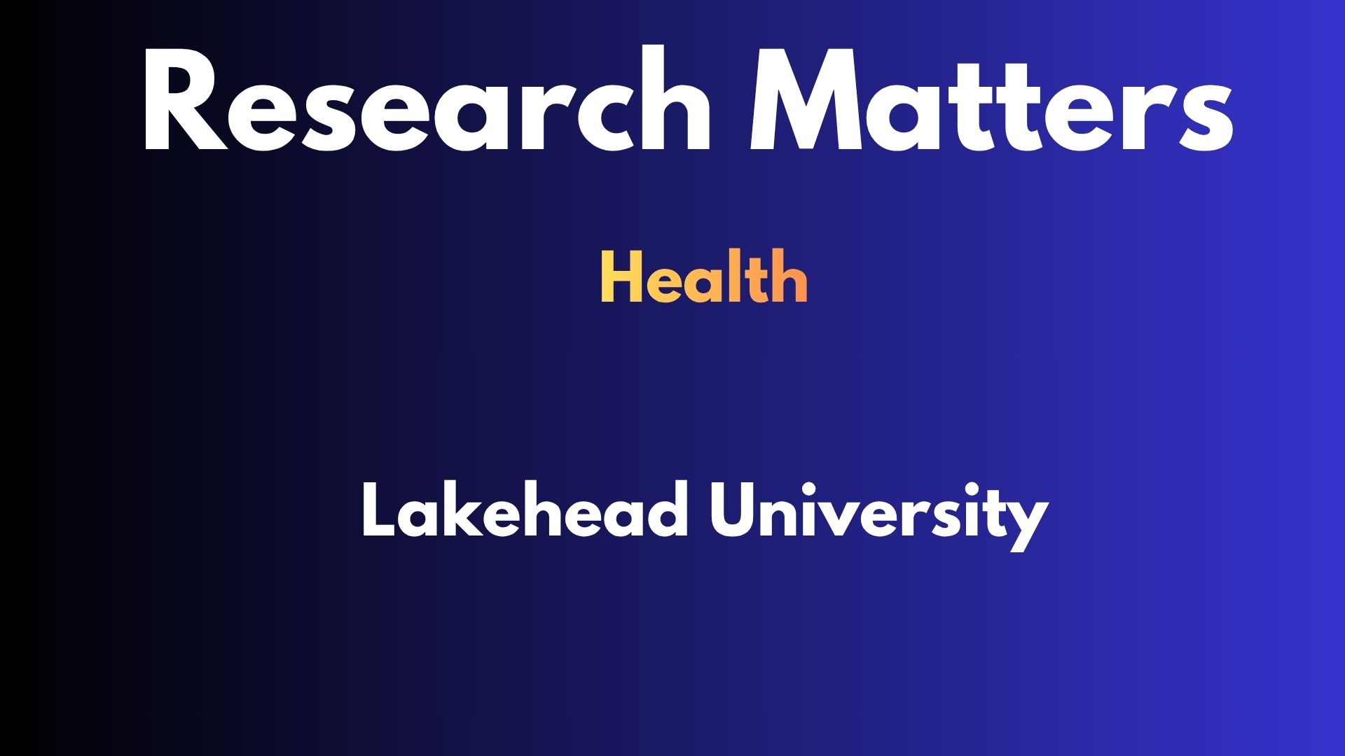 Lakehead University- Research Matters- Health