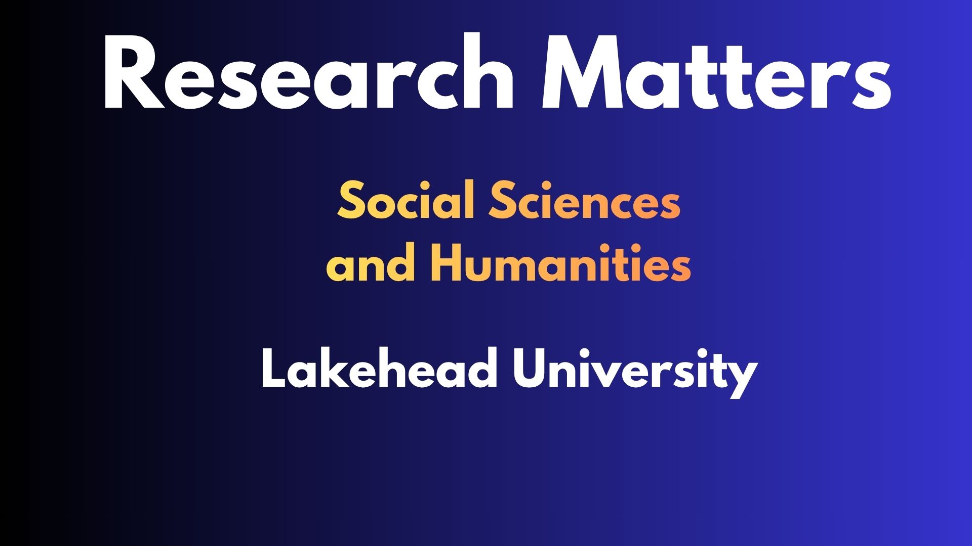 Lakehead University- Research Matters-Social Sciences and Humanities