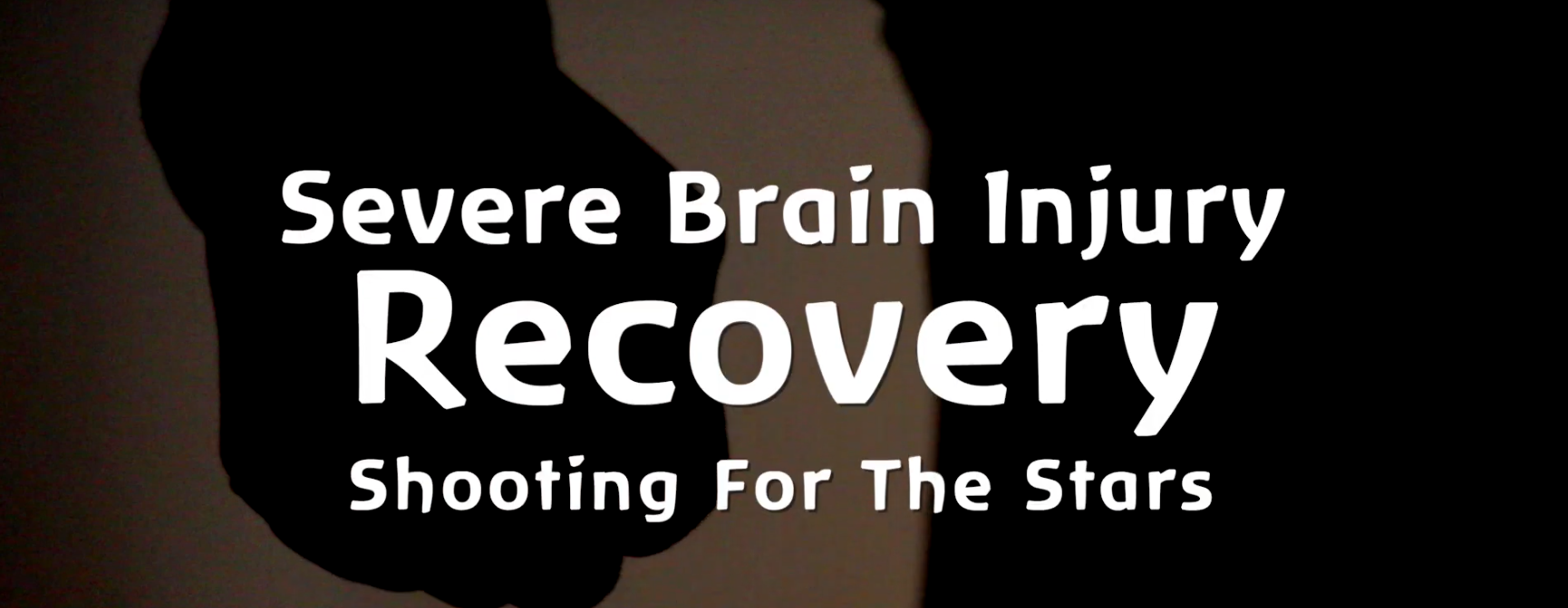 Severe Brain Injury Recovery; Shooting for the Stars
