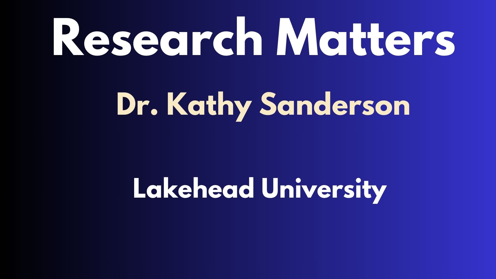 Research Matters - Episode 1 - Dr. Kathy Sanderson