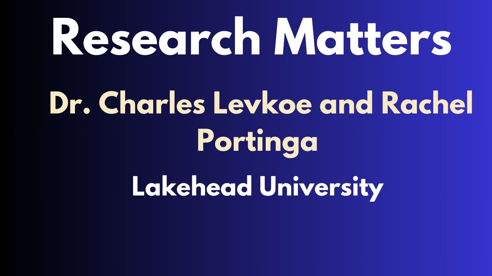Research Matters - Episode 2 - Dr. Charles Levkoe and Rachel Portinga