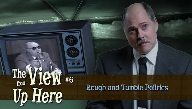 TVFUH_EP6_rough_and_tumble_politics