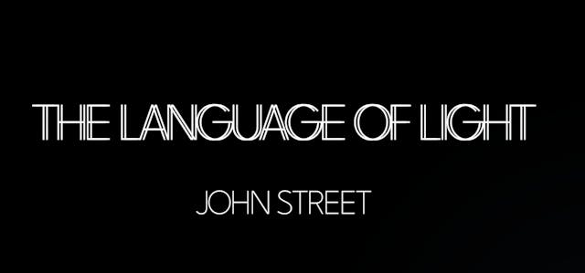 THE LANGUAGE OF LIGHT: JOHN STREET