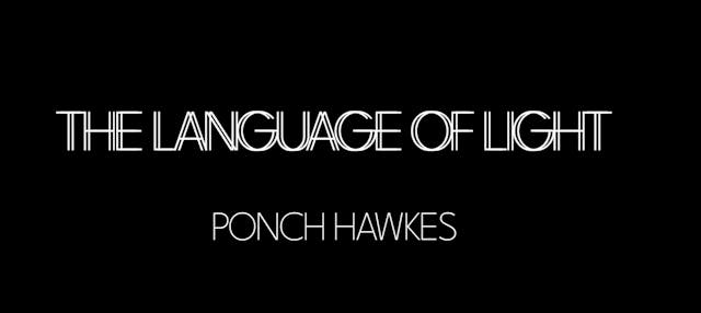 THE LANGUAGE OF LIGHT: PONCH HAWKES