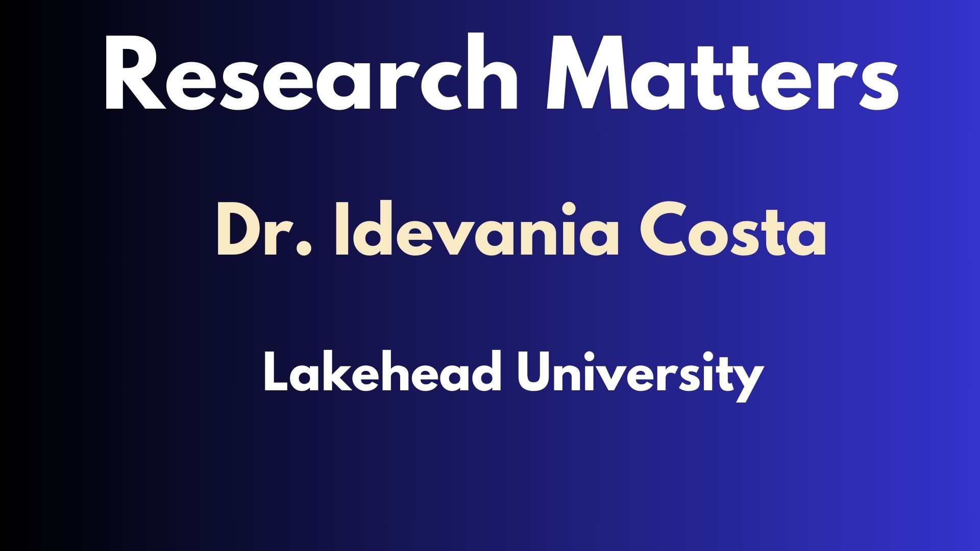 Research Matters -  Episode 16 - Dr. Idevania Costa