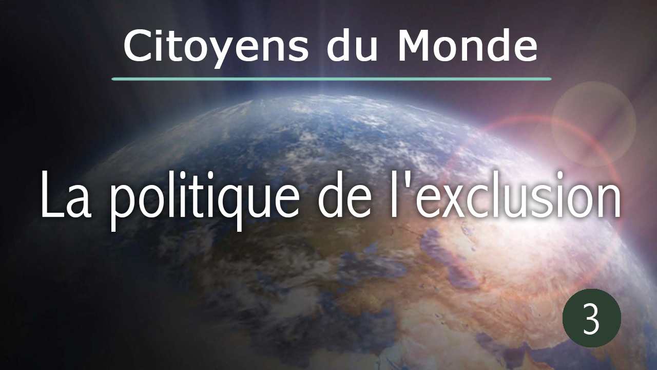 La politique de l'exclusion - épisode de Citoyens du Monde