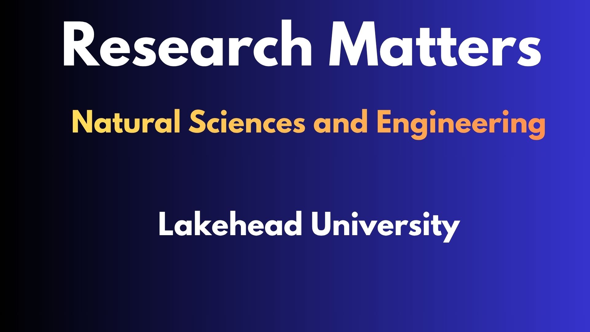 Lakehead University- Research Matters-Natural Sciences and Engineering