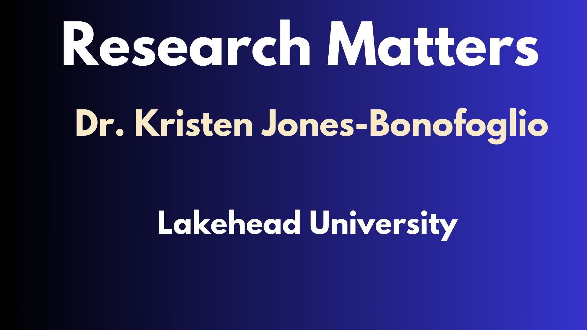 Research Matters - Episode 7 - Dr. Kristen Jones-Bonofoglio