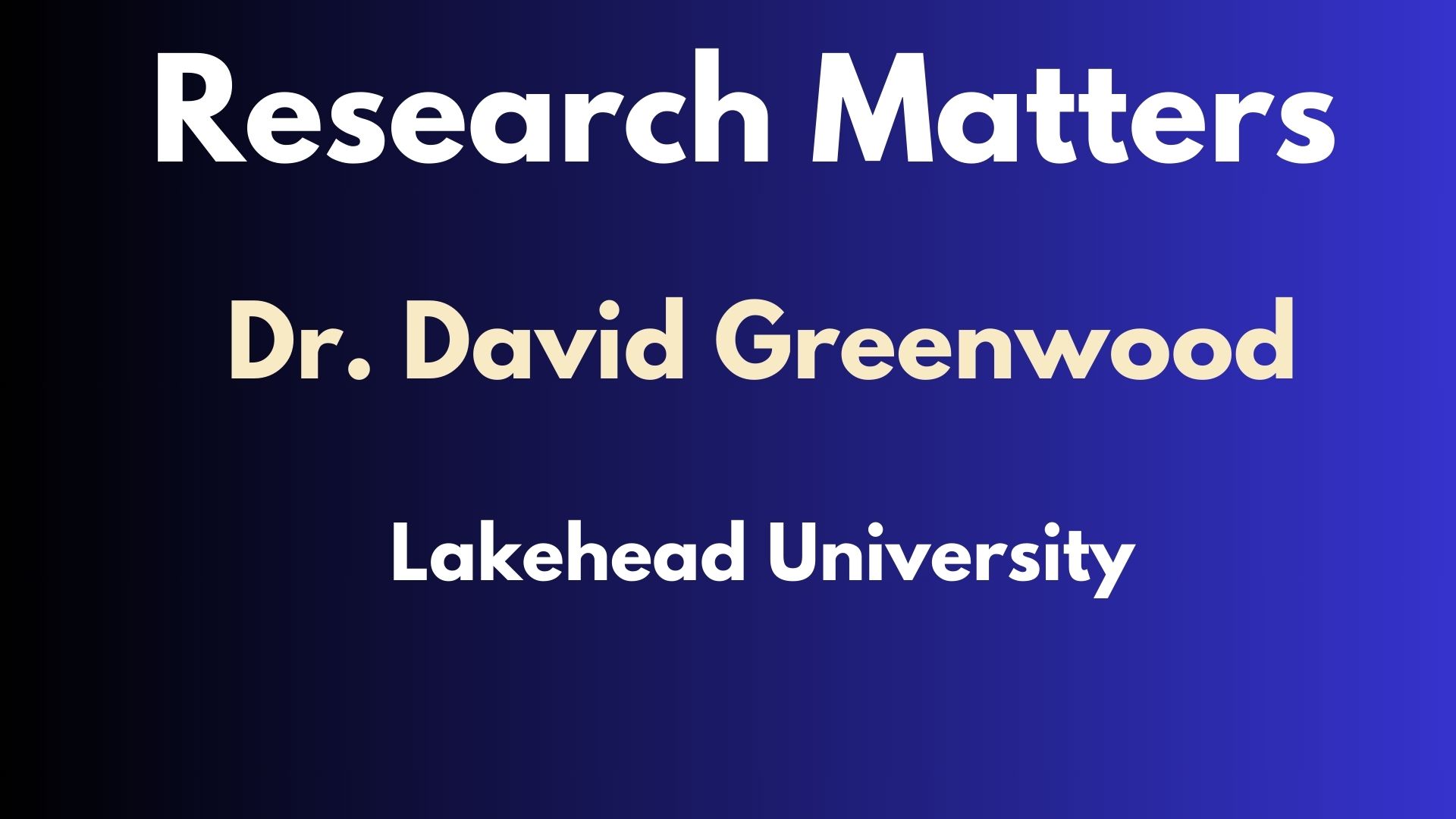 Research Matters - Episode 13 - Dr. David Greenwood