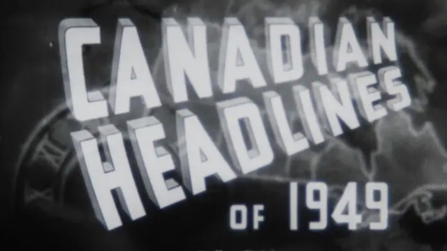 Canadian Headlines of 1949