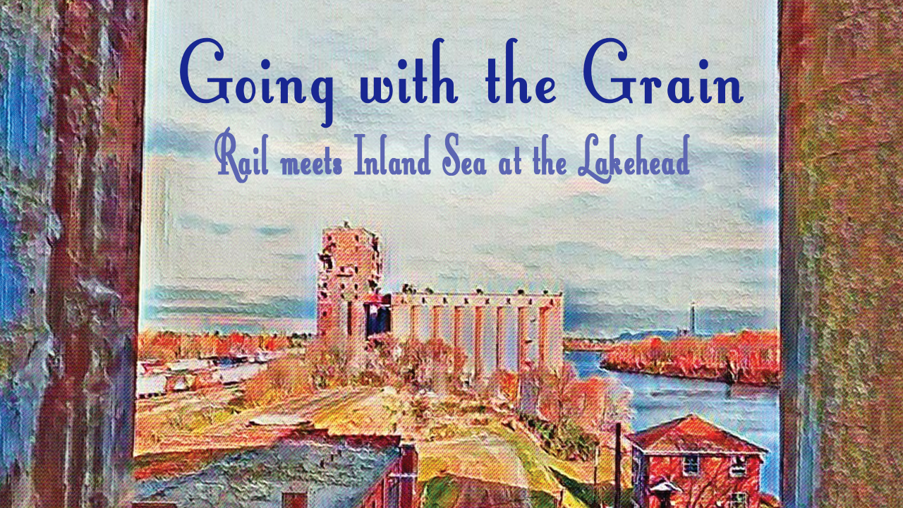 Going with the Grain: Rail meets Inland Sea at the Lakehead