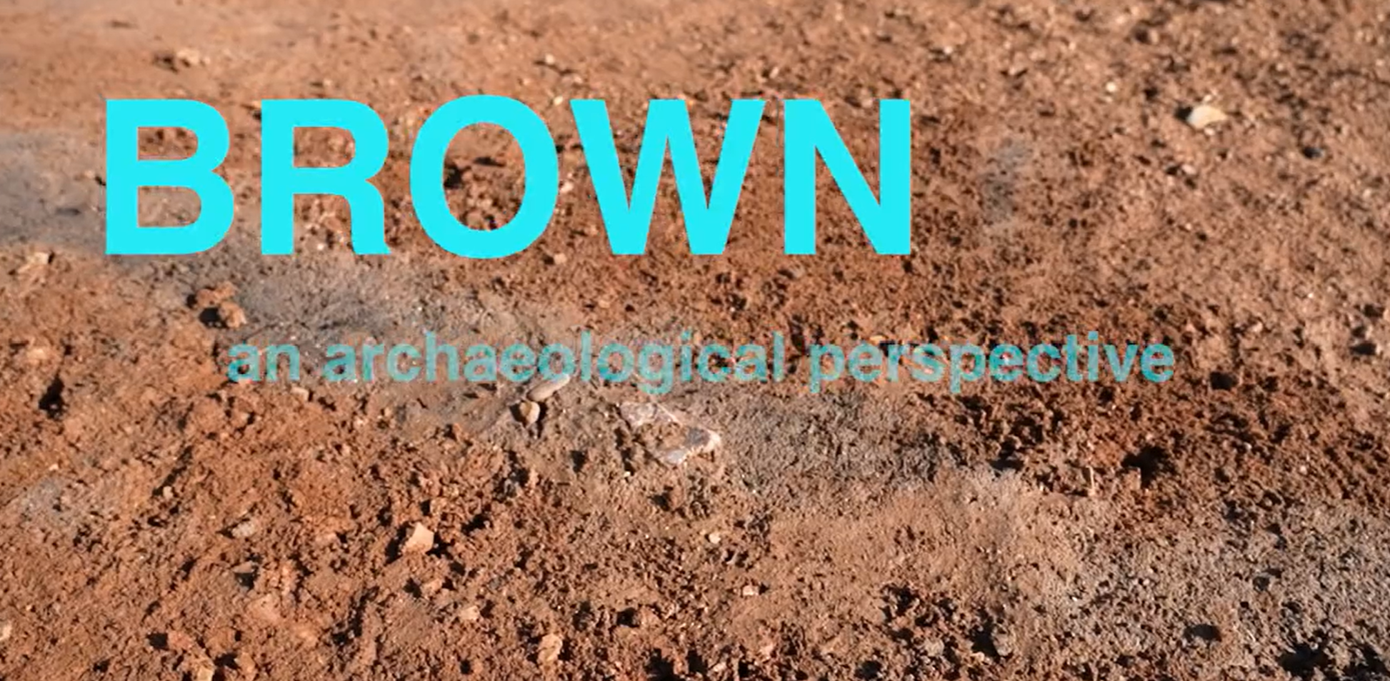 BROWN – An Archaeological Perspective in 4 Layers