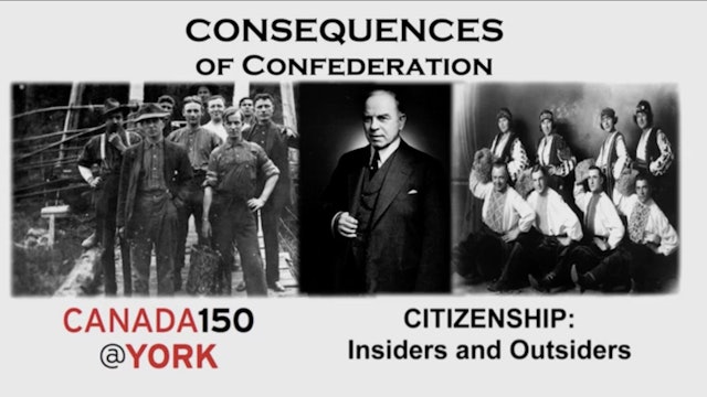 Ep.2 - Consequences of Confederation - Citizenship: Insiders and Outsiders 