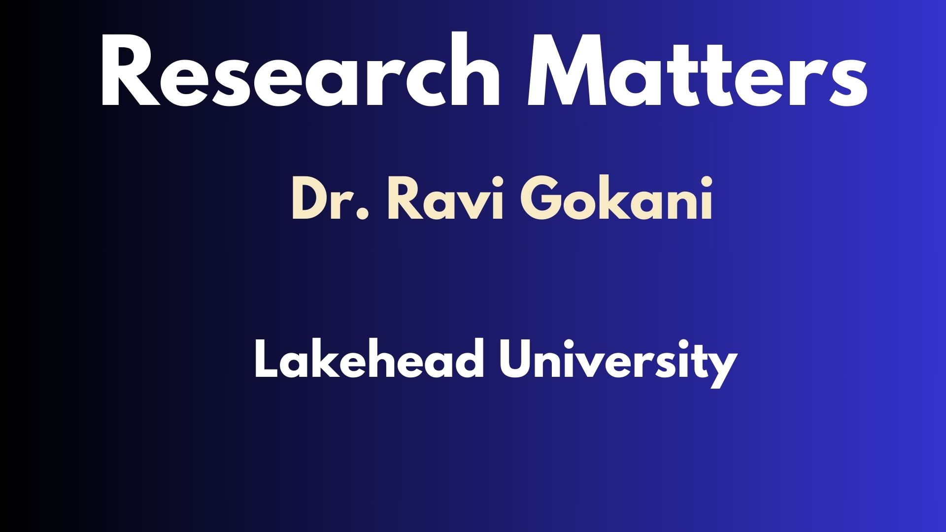 Research Matters - Episode 9 - Dr. Ravi Gokani