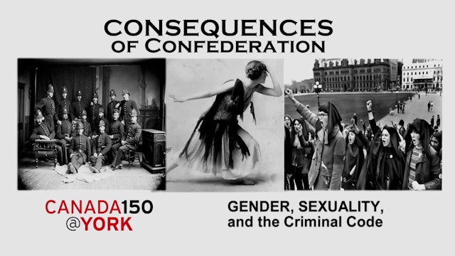 Ep. 4 - Consequences of Confederation - Gender, Sexuality, and the Criminal Code