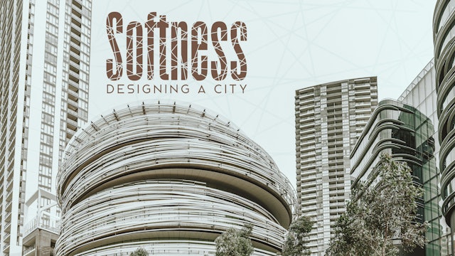 Softness: Designing a City