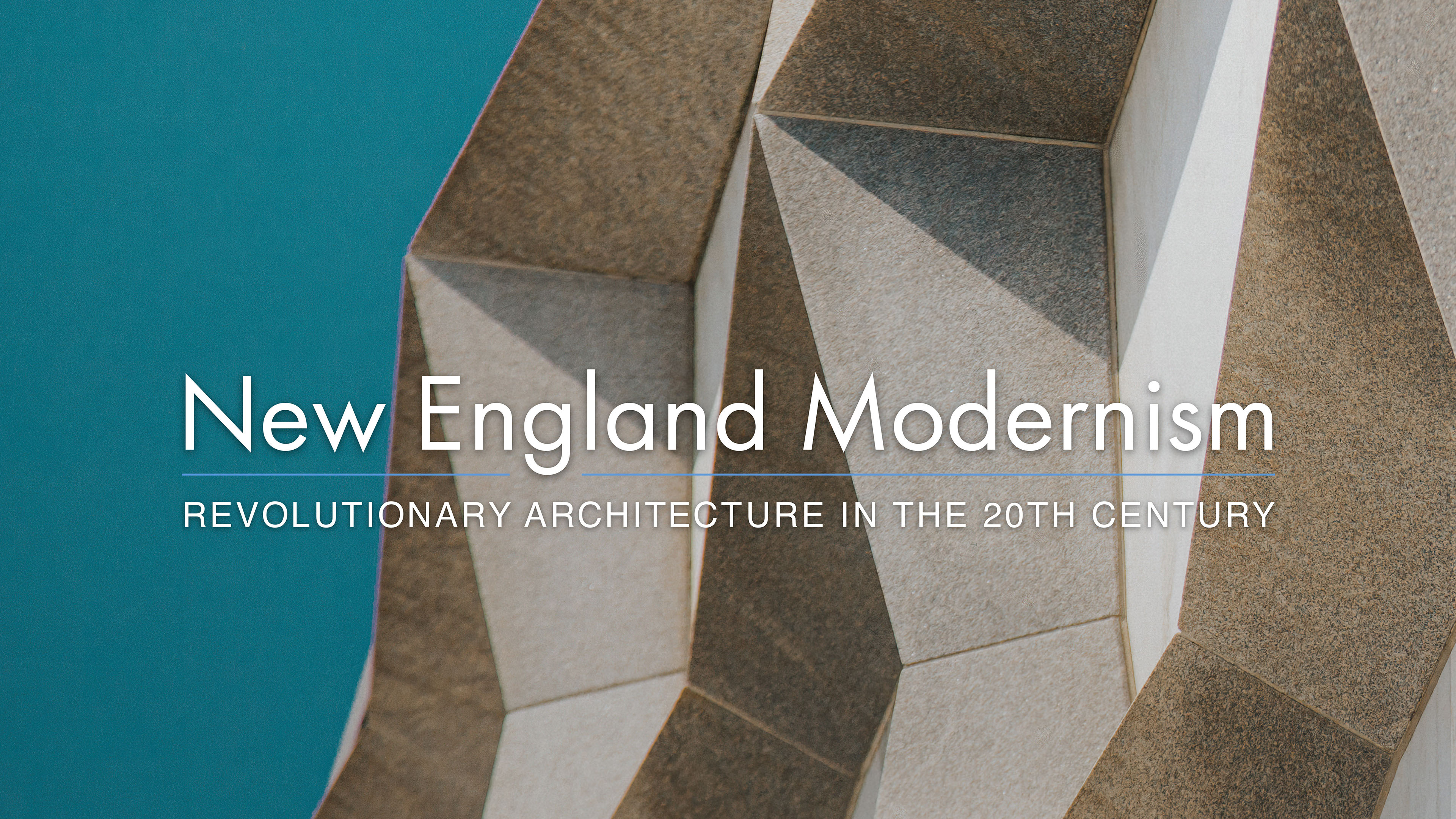 New England Modernism: Revolutionary Architecture in the 20th Century