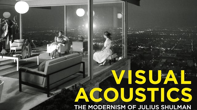 Visual Acoustics - The Modernism of Julius Shulman