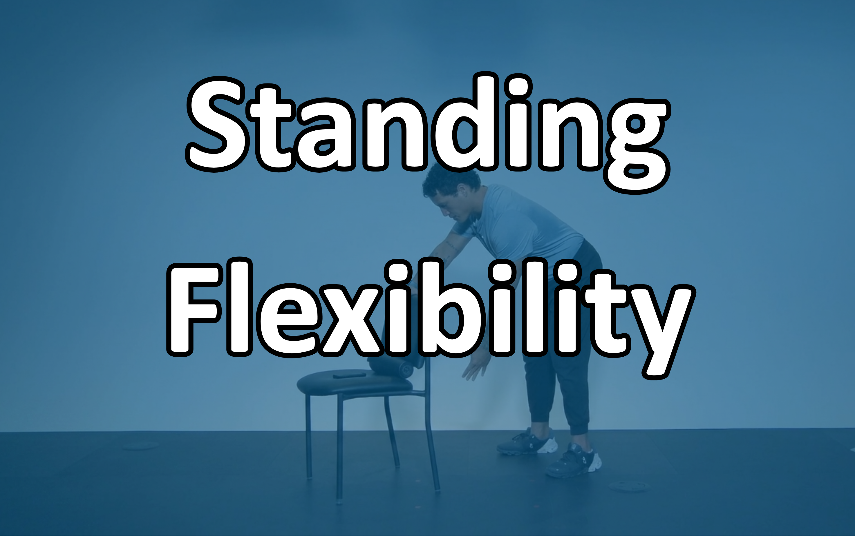 Standing Flexibility/Mobility