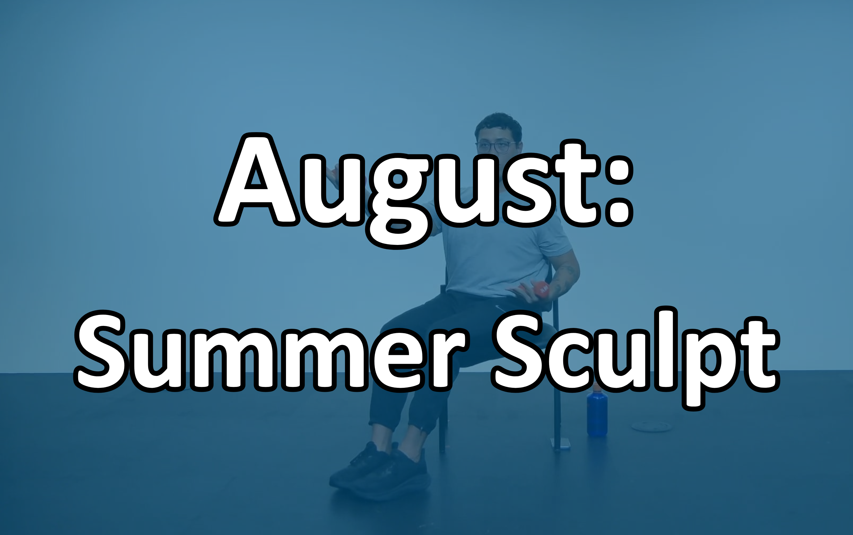 August 2026: Summer Sculpt Series