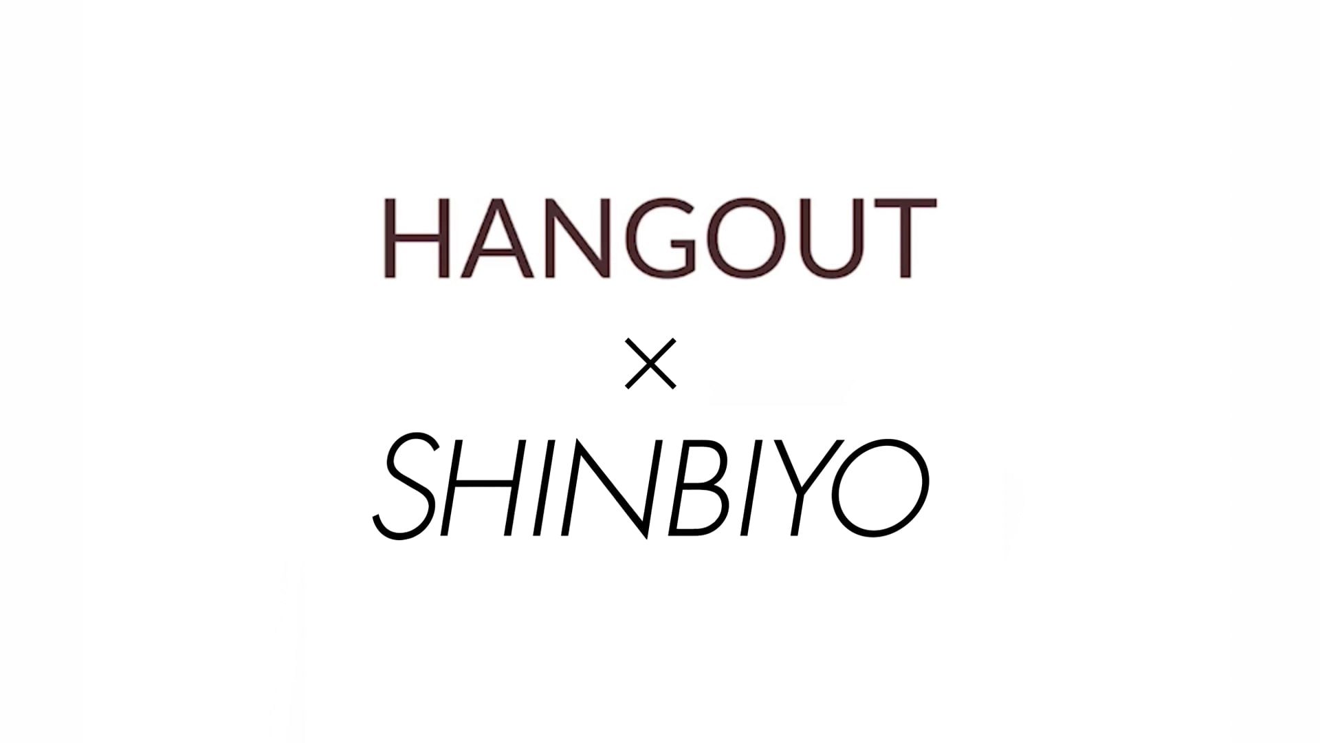 HANGOUT x SHINBIYO
