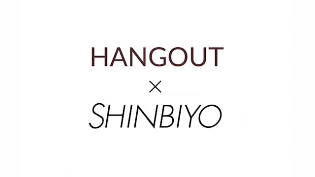 HANGOUT x SHINBIYO