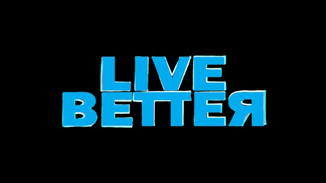 Live Better - ΕΡΧΕΤΑΙ...