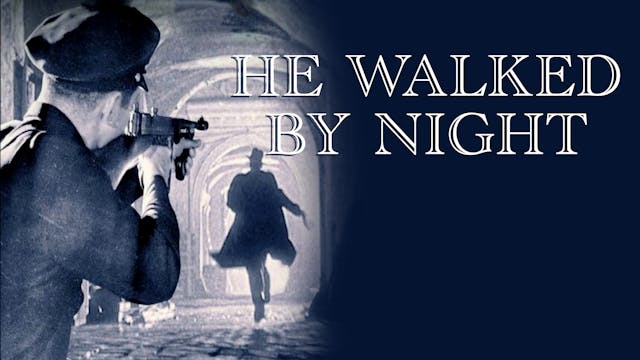 HE WALKED BY NIGHT
