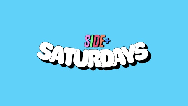 Side+ Saturdays