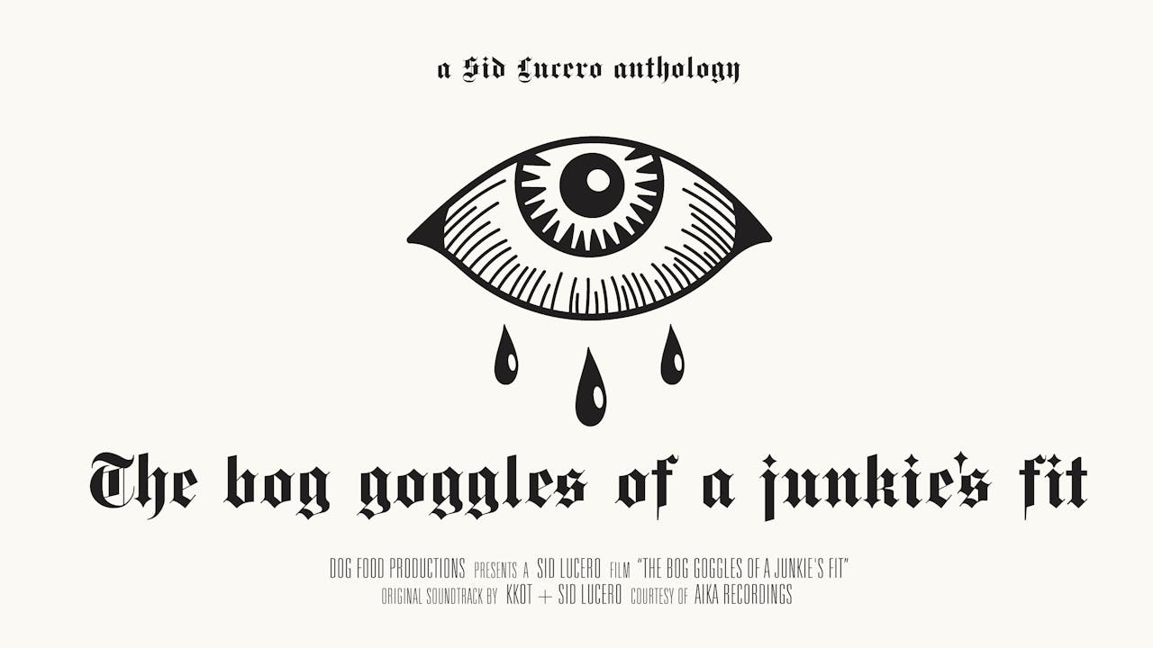 The bog goggles of a junkie's fit