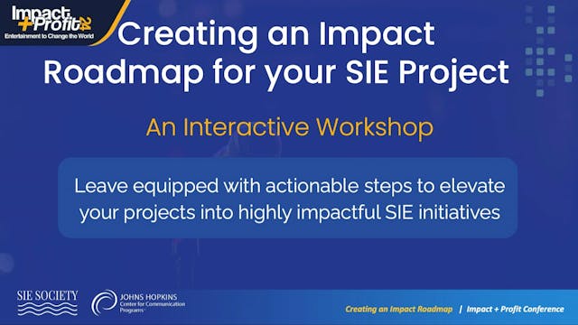 CREATING AN IMPACT ROADMAP FOR YOUR SIE PROJECT - AN INTERACTIVE WORKSHOP