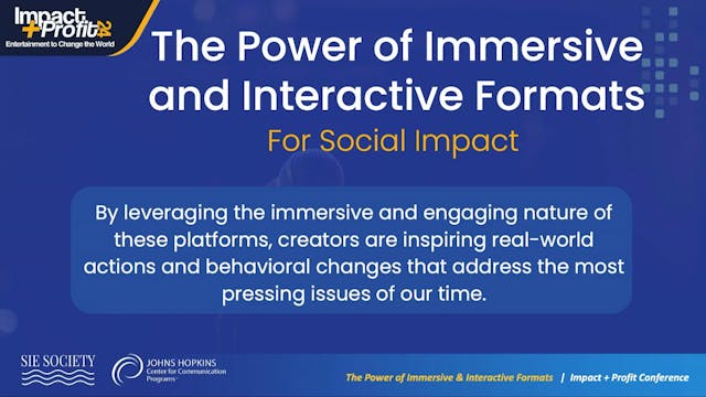 THE POWER OF IMMERSIVE AND INTERACTIVE FORMATS FOR SOCIAL IMPACT