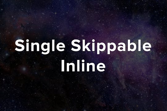 Single Skippable Inline