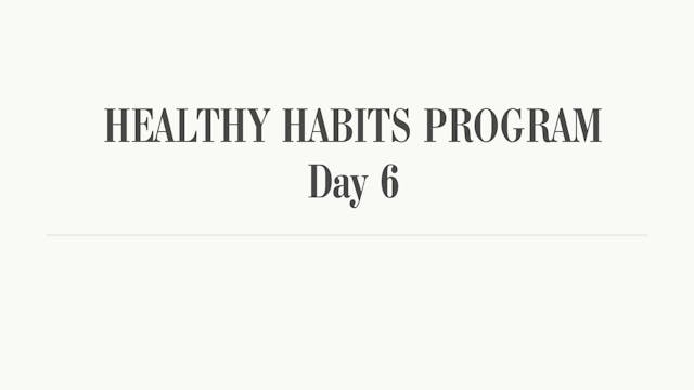 Healthy Habits - Day 6