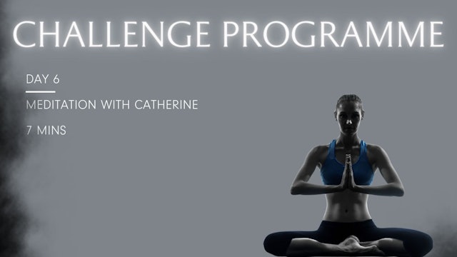 Day 6 - Meditation with Catherine