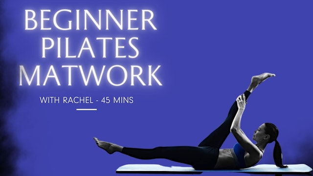 Pilates, Beginner Pilates Matwork, 45 minutes, Rachel