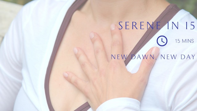 Serene in 15, Meditation, New Dawn, New Day 