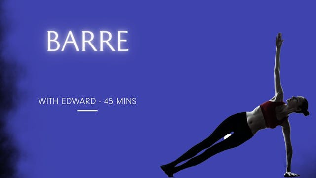 Barre, 45 minutes, Edward