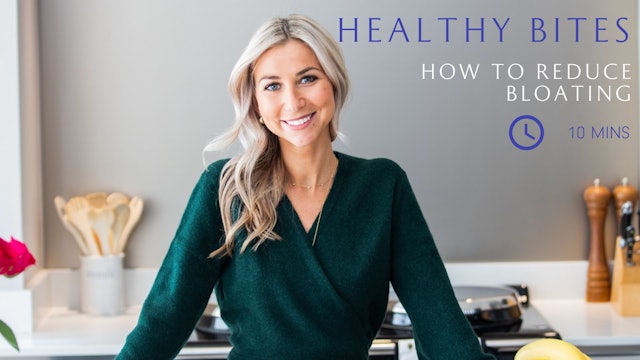 Healthy Bites - How to reduce bloating