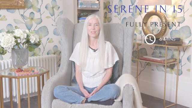 Serene in 15 - Meditation, Fully present